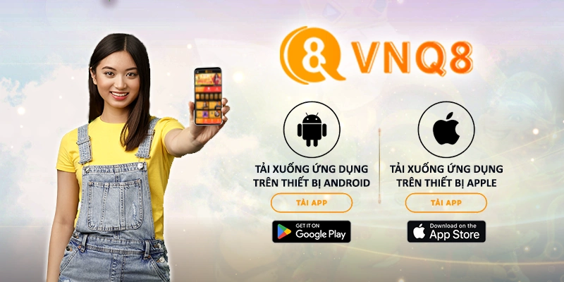 Tải App VNQ8 - Tham Gia Cá Cược Và Giải Trí Bất Tận