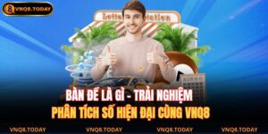 Bàn Đề Là Gì – Trải Nghiệm Phân Tích Số Hiện Đại Cùng VNQ8 3 bàn đề là gì