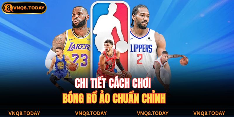 Bóng Rổ Ảo Là Gì – Chinh Phục Môn Cược Mô Phỏng Cùng VNQ8 3 Chi tiết cách chơi bóng rổ ảo chuẩn chỉnh