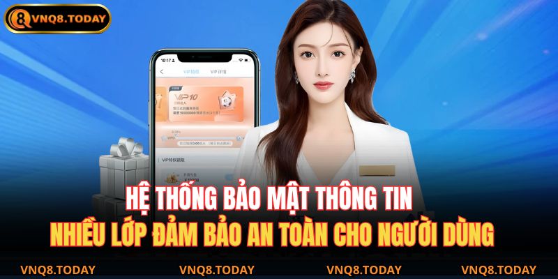 Giới Thiệu VNQ8 2 Hệ thống bảo mật thông tin nhiều lớp đảm bảo an toàn cho người dùng