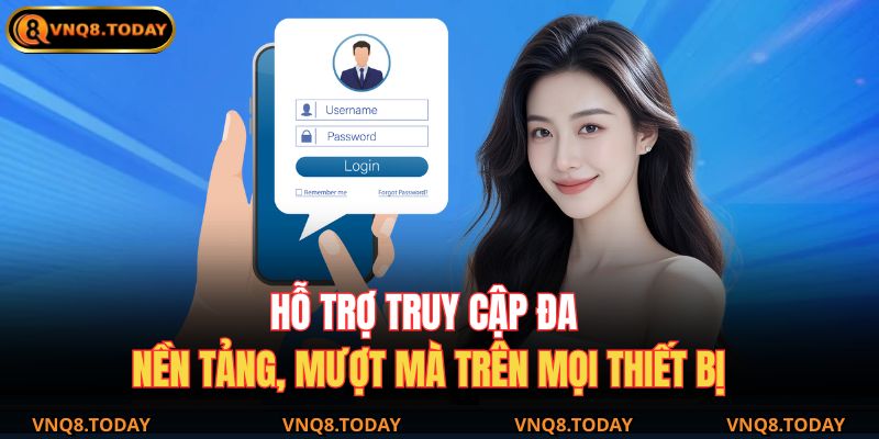 Đăng Nhập VNQ8 - Truy Cập Hệ Thống Cá Cược Mọi Lúc Mọi Nơi 2 Hỗ trợ truy cập đa nền tảng, mượt mà trên mọi thiết bị