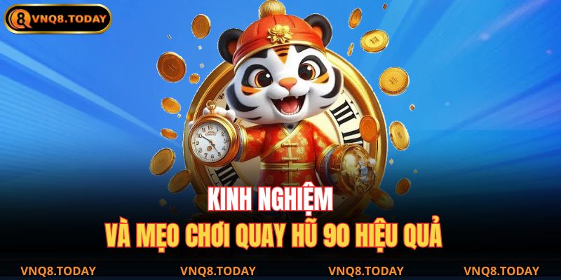 Nổ Hũ 90 – Trải Nghiệm Giải Trí Với Cơ Hội Thắng Lớn 4 Kinh nghiệm và mẹo chơi quay hũ 90 hiệu quả