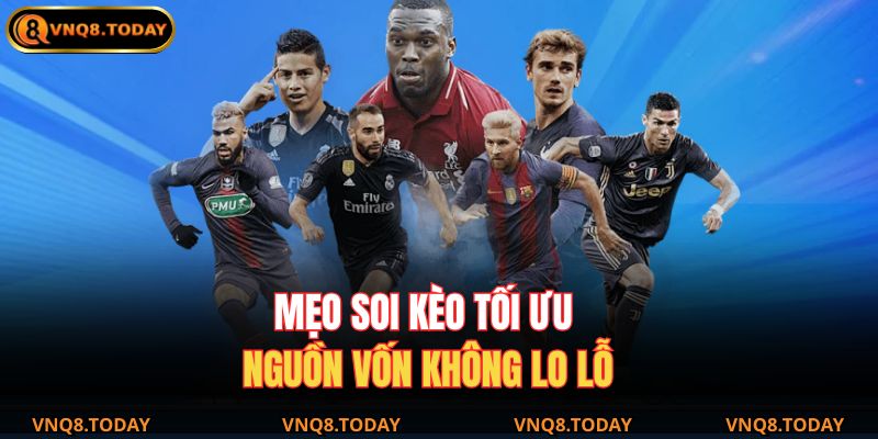 Tỷ Lệ Kèo Nhà Cái VNQ8 – Bí Quyết Đọc Kèo Chuẩn Xác Nhất 4 Mẹo soi kèo tối ưu nguồn vốn không lo lỗ