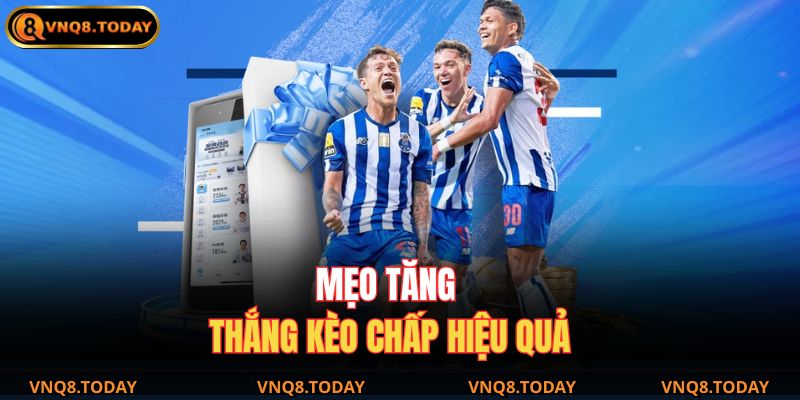 Kèo Chấp 1 Trái – Khám Phá Cách Chơi Hiệu Quả Cùng VNQ8 4 Mẹo tăng thắng kèo chấp hiệu quả