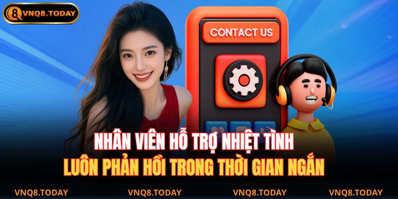 Phương Thức Liên Hệ VNQ8 2 Nhân viên hỗ trợ nhiệt tình, luôn phản hồi trong thời gian ngắn