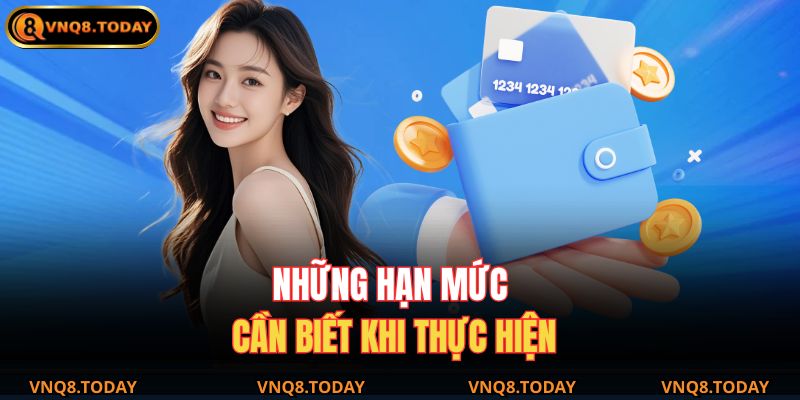 Nạp Tiền Vnq8 Nhanh Chóng, An Toàn Và Tiện Lợi Nhất 2025 4 Những hạn mức cần biết khi thực hiện