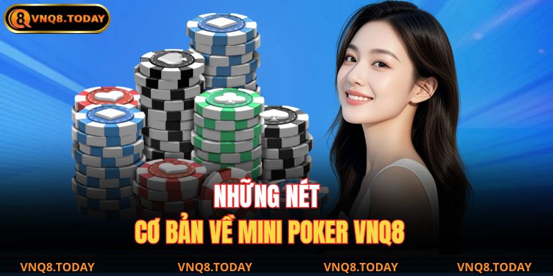Mini Poker VNQ8 – Trải Nghiệm Bài Poker Trực Tuyến Hấp Dẫn 2 Những nét cơ bản về Mini Poker VNQ8