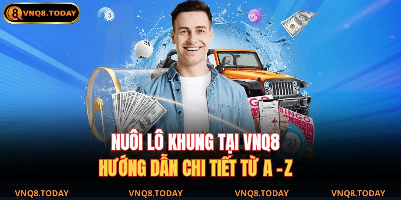 Nuôi Lô Khung Tại VNQ8: Hướng Dẫn Chi Tiết Từ A - Z 3 Nuôi lô khung