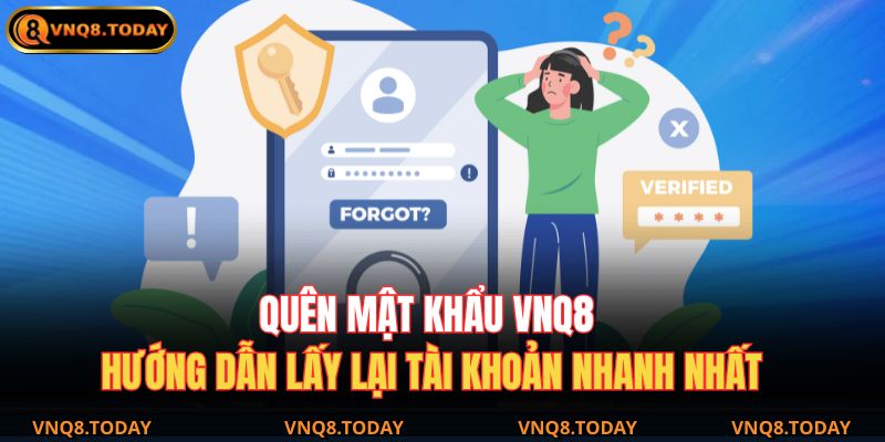 Quên Mật Khẩu Vnq8 – Hướng Dẫn Lấy Lại Tài Khoản Nhanh Nhất 1 quên mật khẩu VNQ8