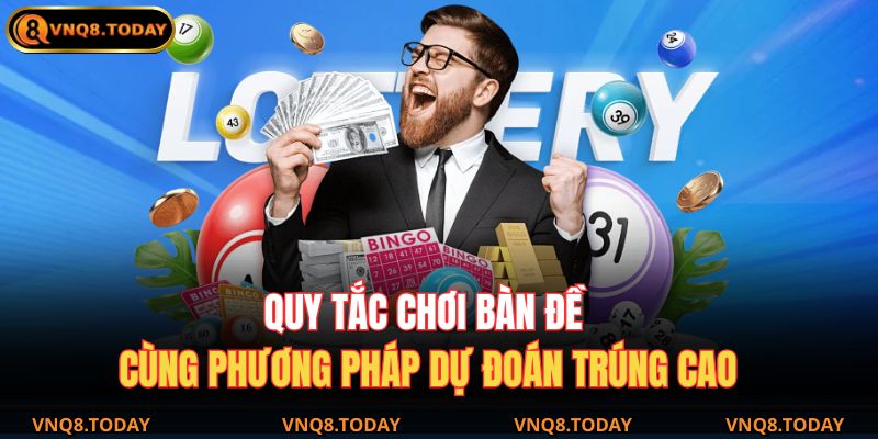 Bàn Đề Là Gì – Trải Nghiệm Phân Tích Số Hiện Đại Cùng VNQ8 3 Quy tắc chơi bàn đề cùng phương pháp dự đoán trúng cao