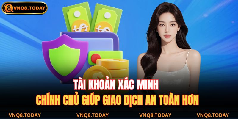 Nạp Tiền Vnq8 Nhanh Chóng, An Toàn Và Tiện Lợi Nhất 2025 2 Tài khoản xác minh chính chủ giúp giao dịch an toàn hơn.