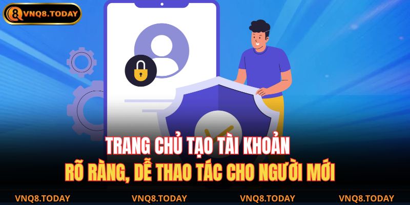 Đăng Ký VNQ8 - Tạo Tài Khoản Nhanh Trong Vài Bước Đơn Giản 2 Trang chủ tạo tài khoản rõ ràng, dễ thao tác cho người mới